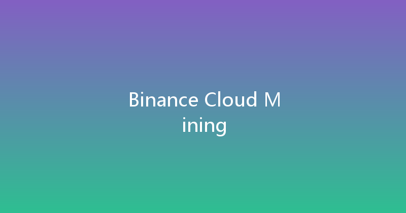 Binance Cloud Mining 