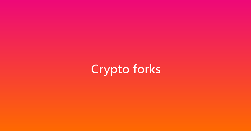 Crypto forks 