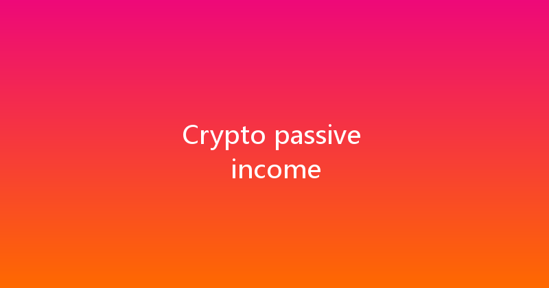 Crypto passive income 