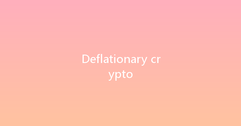 Deflationary crypto 