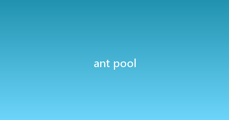 ant pool 