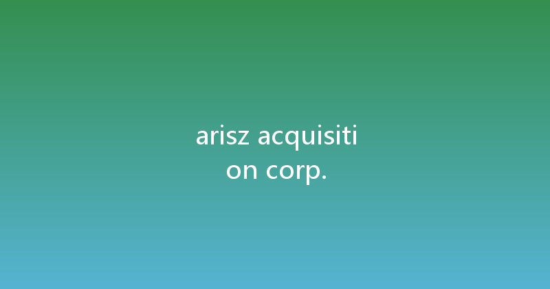 arisz acquisition corp. 