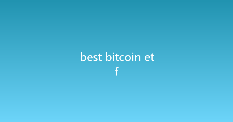 best bitcoin etf 