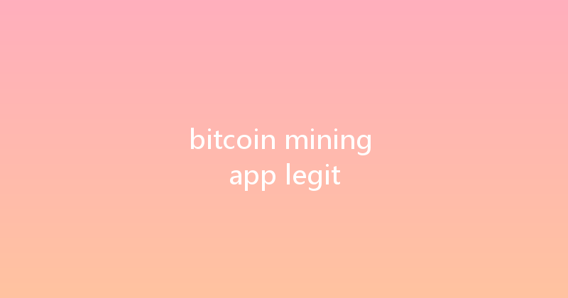 bitcoin mining app legit 