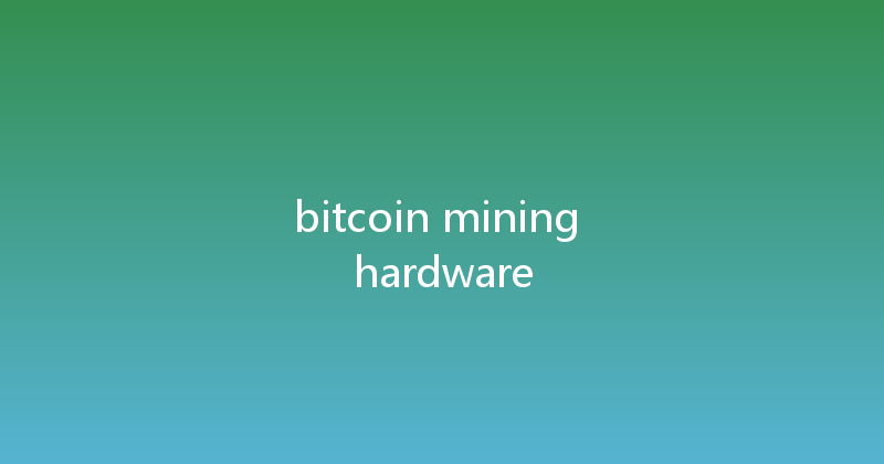 bitcoin mining hardware 