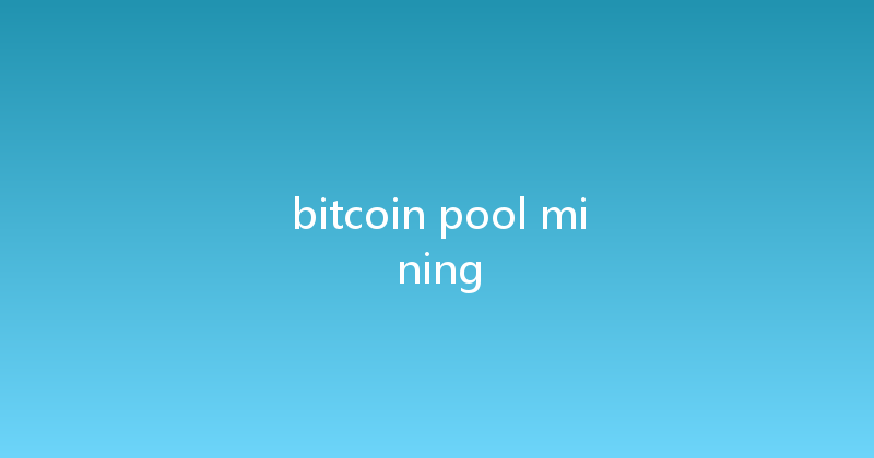 bitcoin pool mining 