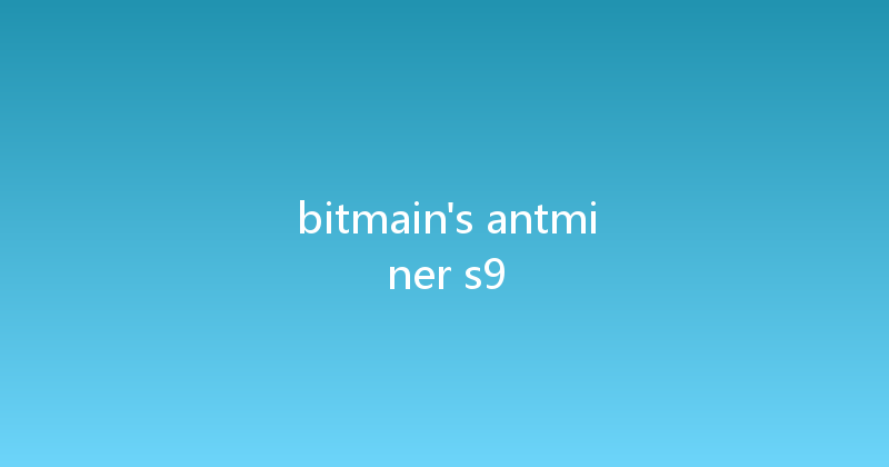 bitmain's antminer s9 