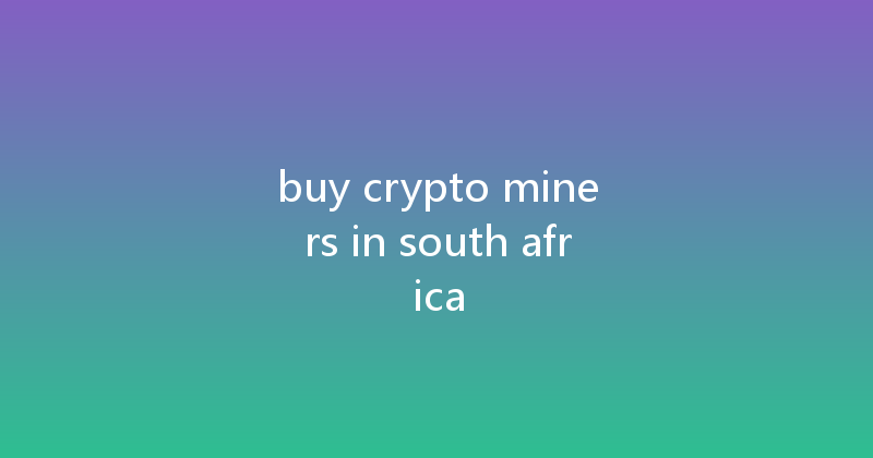 buy crypto miners in south africa 