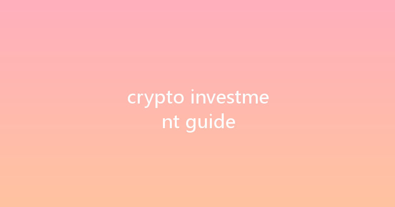 crypto investment guide 