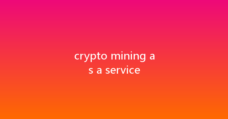 crypto mining as a service 