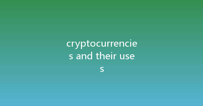 cryptocurrencies and their uses 