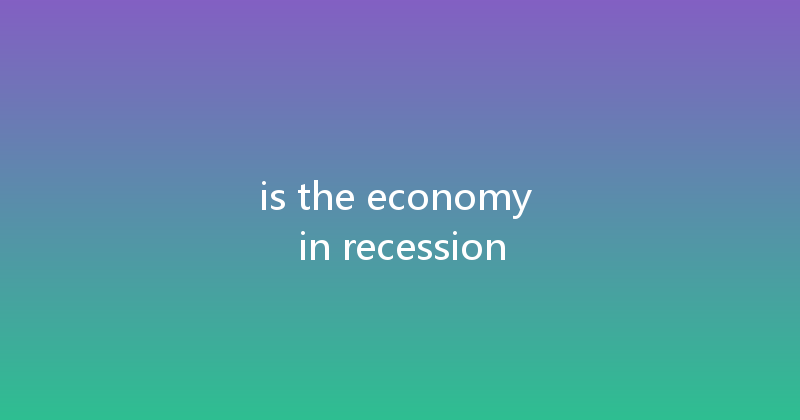 is the economy in recession 