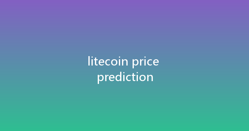 litecoin price prediction 