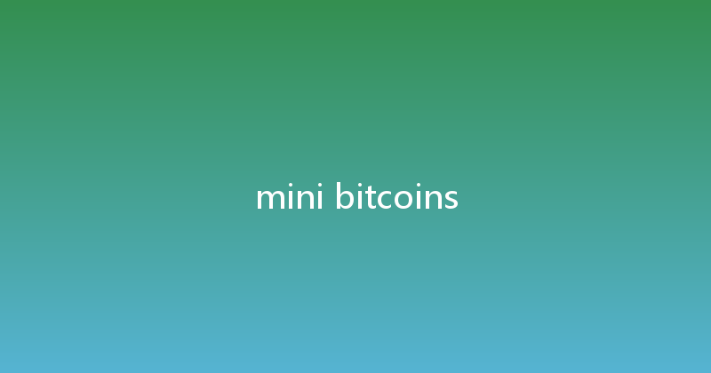 mini bitcoins 