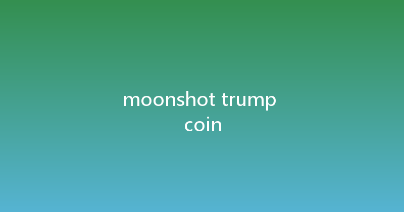 moonshot trump coin 