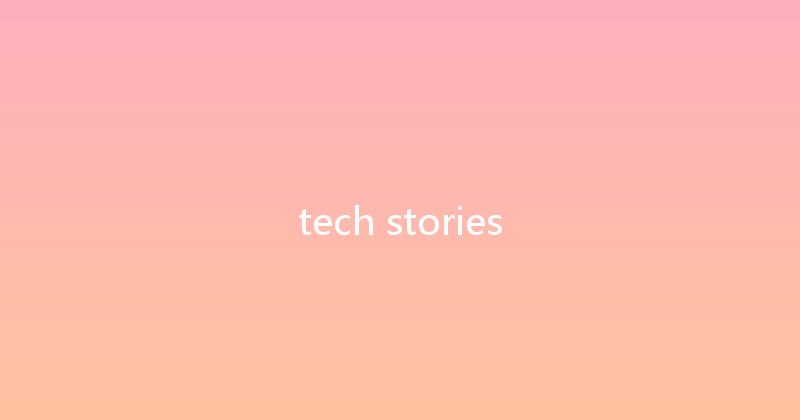 tech stories 
