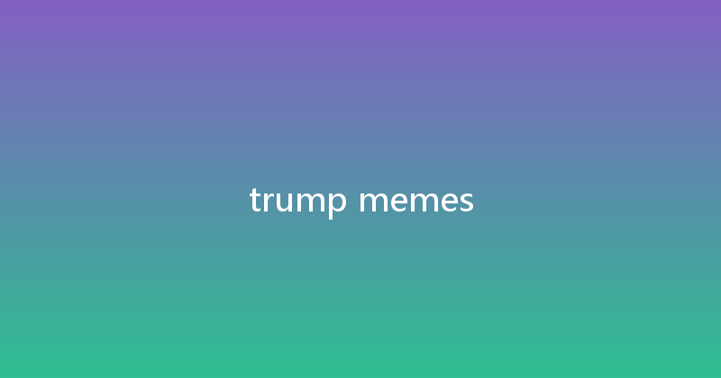 trump memes 
