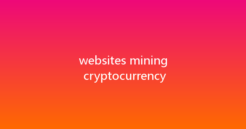 websites mining cryptocurrency 