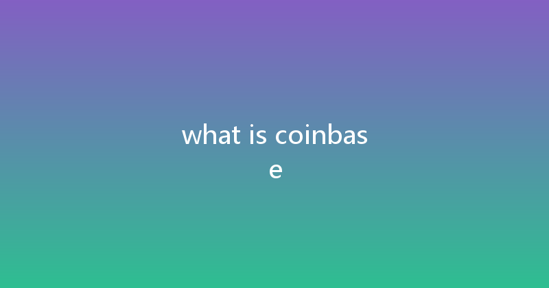 what is coinbase 